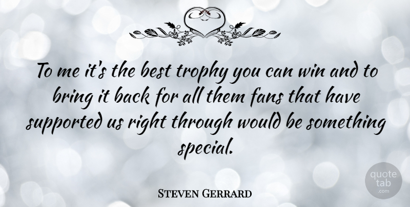 Steven Gerrard Quote About Soccer, Winning, Special: To Me Its The Best...