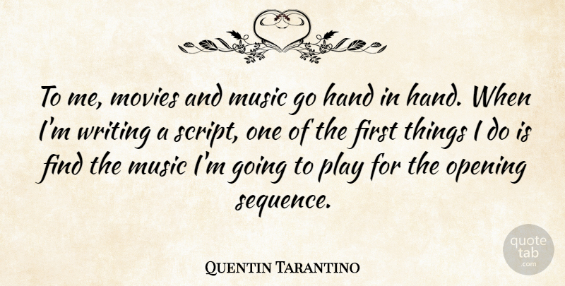 Quentin Tarantino Quote About Movie, Writing, Play: To Me Movies And Music...