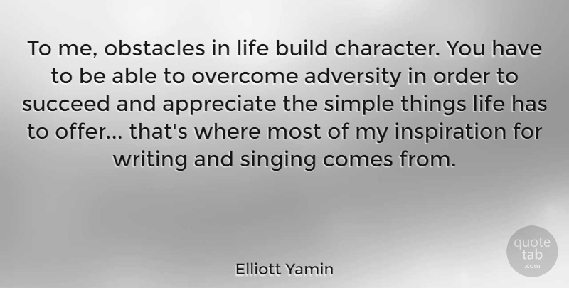 Elliott Yamin Quote About Inspiration, Character, Adversity: To Me Obstacles In Life...