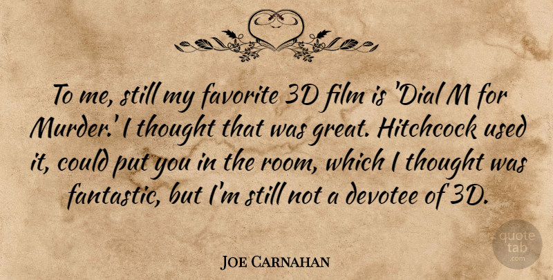 Joe Carnahan Quote About Great, Hitchcock: To Me Still My Favorite...