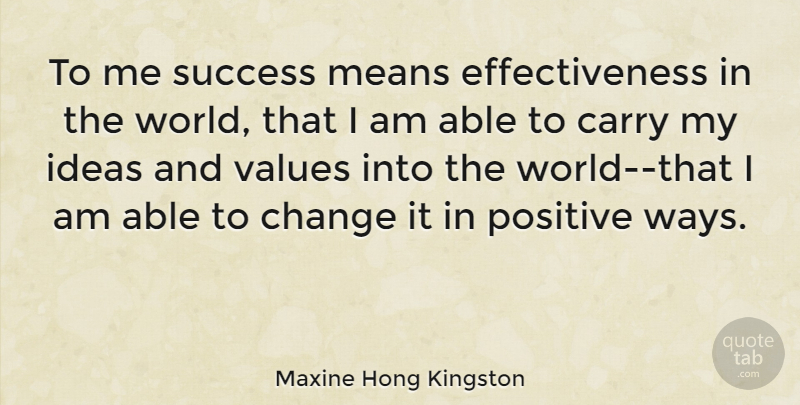 Maxine Hong Kingston Quote About Motivational, Women, Mean: To Me Success Means Effectiveness...