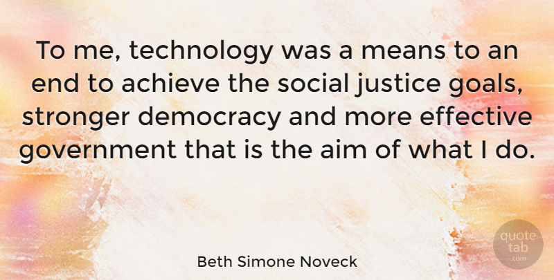 Beth Simone Noveck Quote About Mean, Technology, Government: To Me Technology Was A...