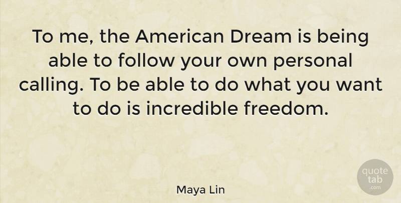 Maya Lin Quote About Life, Positive, Dream: To Me The American Dream...