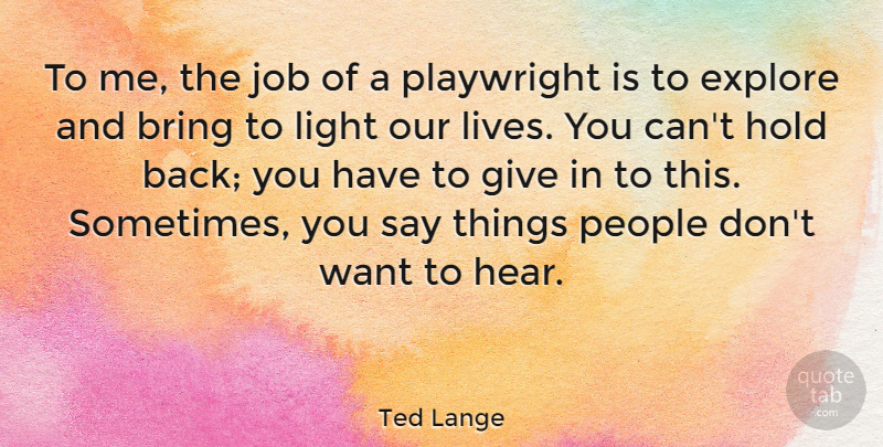 Ted Lange Quote About Jobs, Light, Giving: To Me The Job Of...