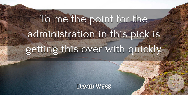David Wyss Quote About Pick, Point: To Me The Point For...