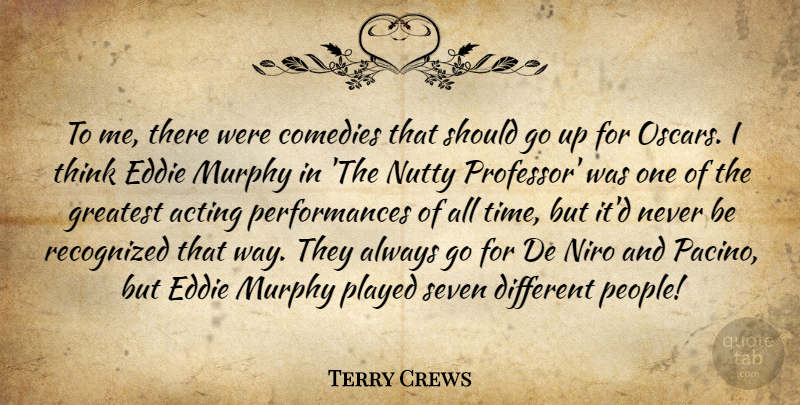 Terry Crews Quote About Acting, Comedies, Eddie, Murphy, Niro: To Me There Were Comedies...