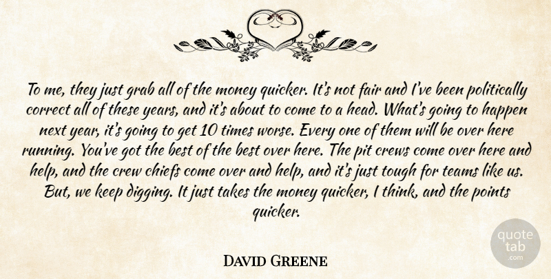 David Greene Quote About Best, Chiefs, Correct, Crew, Fair: To Me They Just Grab...