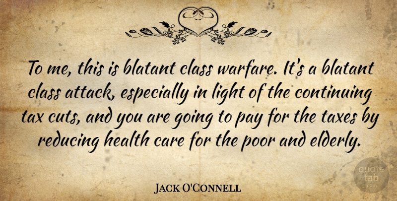 Jack O'Connell Quote About Blatant, Care, Class, Continuing, Health: To Me This Is Blatant...