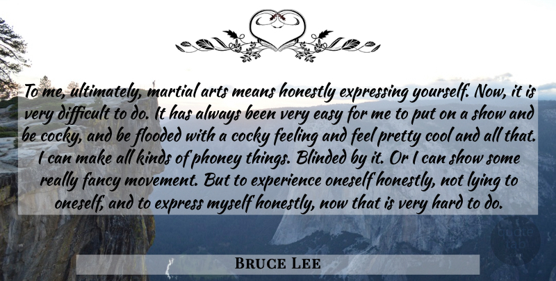 Bruce Lee Quote About Art, Lying, Cocky: To Me Ultimately Martial Arts...