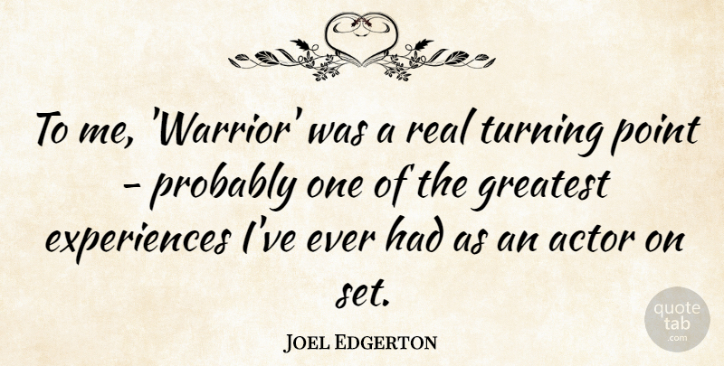 Joel Edgerton Quote About Turning: To Me Warrior Was A...