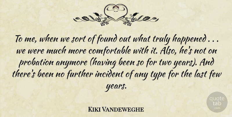 Kiki Vandeweghe Quote About Anymore, Few, Found, Further, Happened: To Me When We Sort...