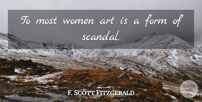 F. Scott Fitzgerald Quote About Art, Women, Scandal: To Most Women Art Is...