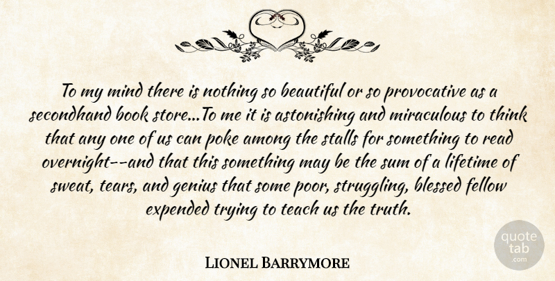 Lionel Barrymore Quote About Beautiful, Struggle, Book: To My Mind There Is...