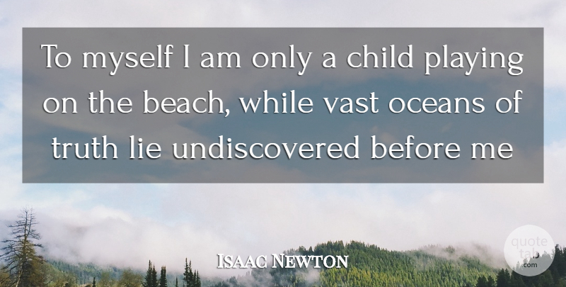 Isaac Newton Quote About Beach, Children, Crazy: To Myself I Am Only...