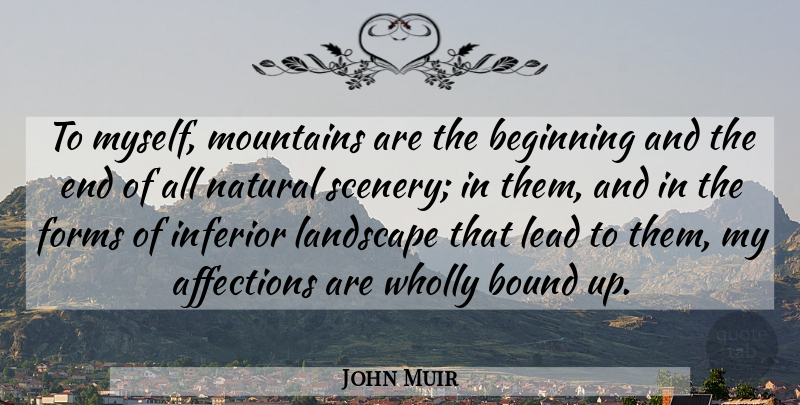 John Muir Quote About Nature, Mountain, Landscape: To Myself Mountains Are The...