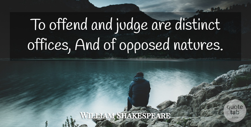 William Shakespeare Quote About Law, Judging, Office: To Offend And Judge Are...