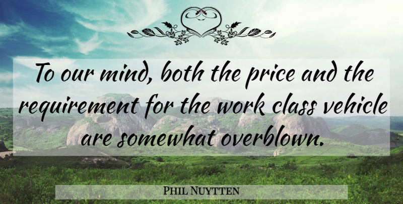 Phil Nuytten Quote About Both, Class, Price, Somewhat, Vehicle: To Our Mind Both The...