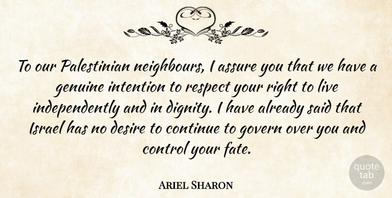Ariel Sharon Quote About Fate, Israel, Over You: To Our Palestinian Neighbours I...