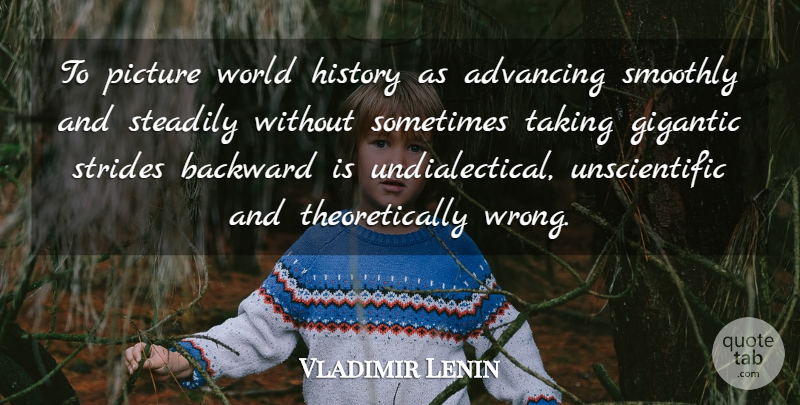 Vladimir Lenin Quote About World, Sometimes, Stride: To Picture World History As...