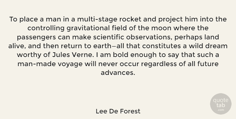 Lee De Forest Quote About Dream, Moon, Men: To Place A Man In...