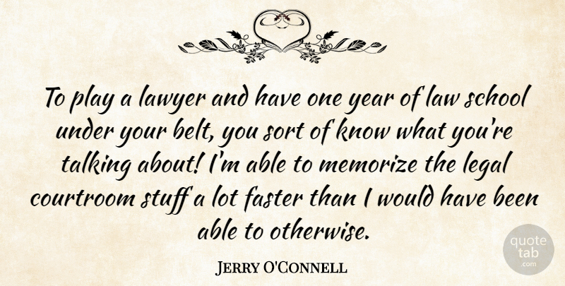 Jerry O'Connell Quote About School, Talking, Years: To Play A Lawyer And...