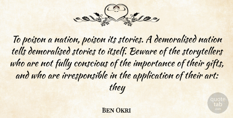 Ben Okri Quote About Art, Poison, Stories: To Poison A Nation Poison...