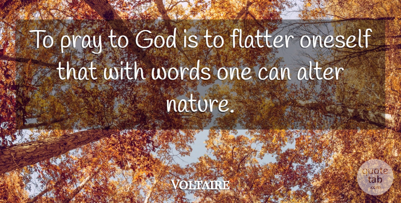 Voltaire Quote About Praying, Praying To God, Oneself: To Pray To God Is...