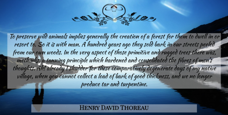 Henry David Thoreau Quote About Animal, Men, Years: To Preserve Wild Animals Implies...