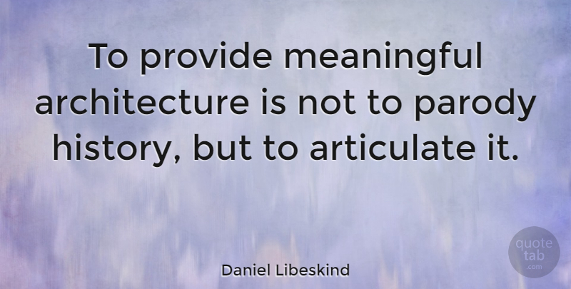 Daniel Libeskind Quote About Meaningful, Bad Ass, Architecture: To Provide Meaningful Architecture Is...