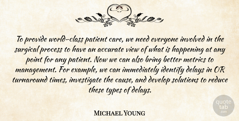 Michael Young Quote About Accurate, Bring, Class, Delays, Develop: To Provide World Class Patient...