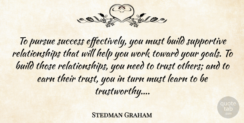 Stedman Graham Quote About Trust, Goal, Supportive: To Pursue Success Effectively You...
