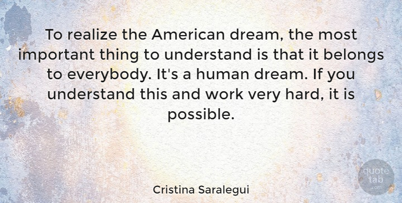 Cristina Saralegui Quote About Dream, Important, Realizing: To Realize The American Dream...