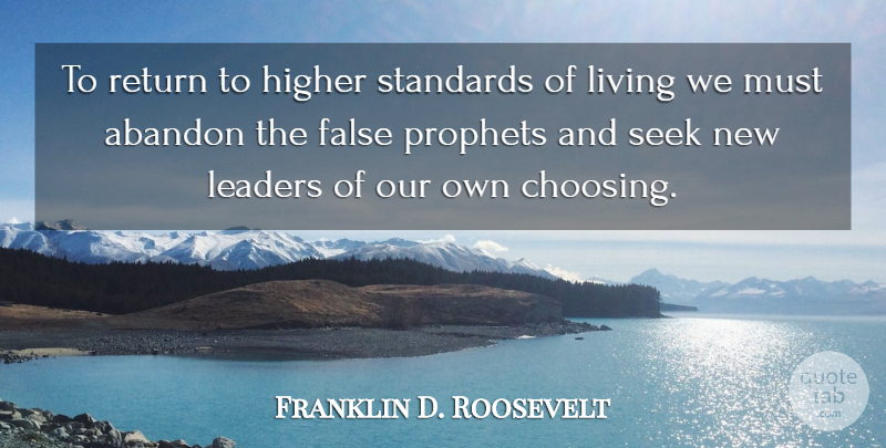 Franklin D. Roosevelt Quote About Leader, Return, Prophet: To Return To Higher Standards...