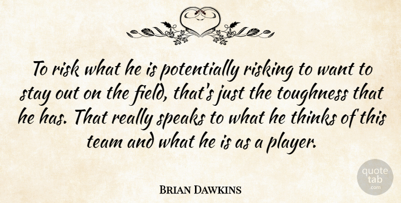 Brian Dawkins Quote About Risk, Risking, Speaks, Stay, Team: To Risk What He Is...