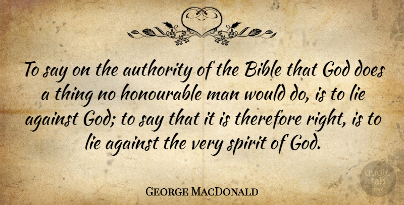 George MacDonald Quote About Lying, Men, Doe: To Say On The Authority...