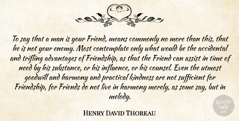 Henry David Thoreau Quote About Friends, Kindness, Mean: To Say That A Man...