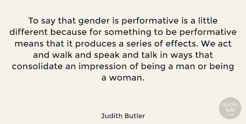 Judith Butler Quote About Mean, Men, Littles: To Say That Gender Is...