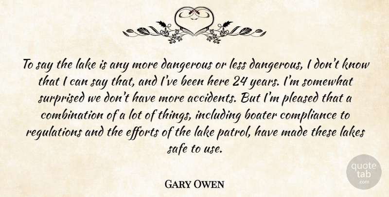 Gary Owen Quote About Compliance, Dangerous, Efforts, Including, Lake: To Say The Lake Is...