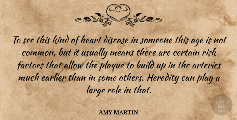 Amy Martin Quote About Age, Age And Aging, Allow, Arteries, Build: To See This Kind Of...
