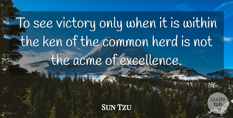 Sun Tzu Quote About Art, War, Excellence: To See Victory Only When...