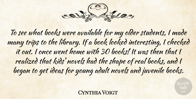 Cynthia Voigt Quote About Adult, Available, Began, Books, Checked: To See What Books Were...