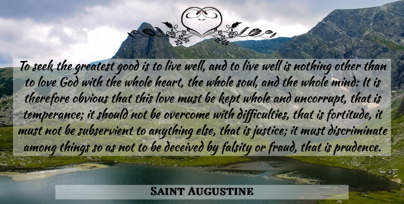 Saint Augustine Quote About Heart, Justice, Soul: To Seek The Greatest Good...