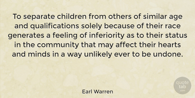 Earl Warren Quote About Birthday, Children, Heart: To Separate Children From Others...
