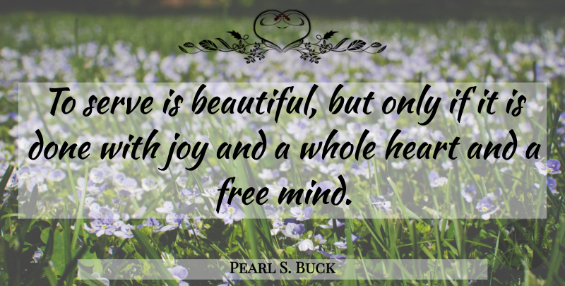 Pearl S. Buck Quote About Happiness, Beautiful, Heart: To Serve Is Beautiful But...