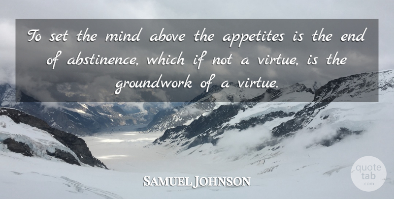 Samuel Johnson Quote About Mind, Virtue, Abstinence: To Set The Mind Above...