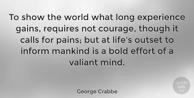 George Crabbe Quote About Pain, Long, Effort: To Show The World What...