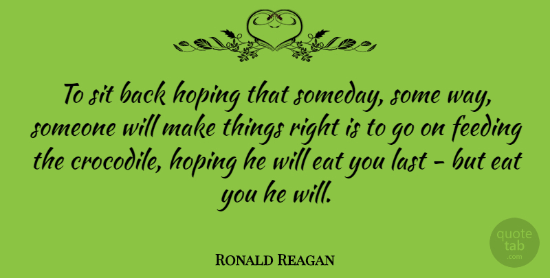 Ronald Reagan Quote About Regret, Political, Goes On: To Sit Back Hoping That...