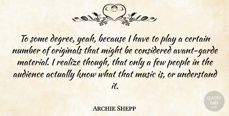 Archie Shepp Quote About Play, Numbers, People: To Some Degree Yeah Because...