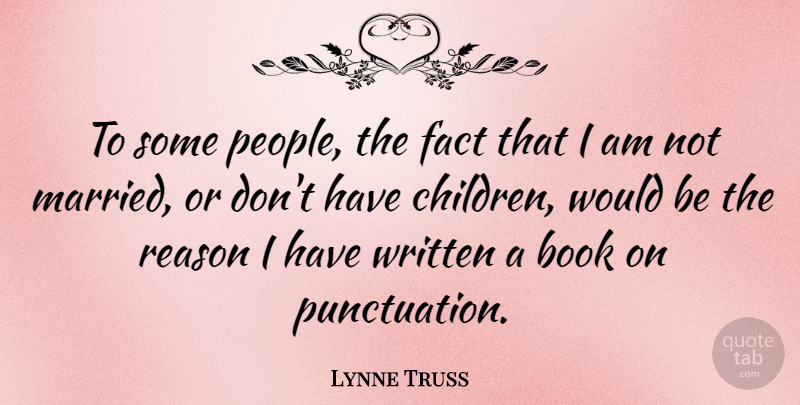 Lynne Truss Quote About Children, Book, People: To Some People The Fact...