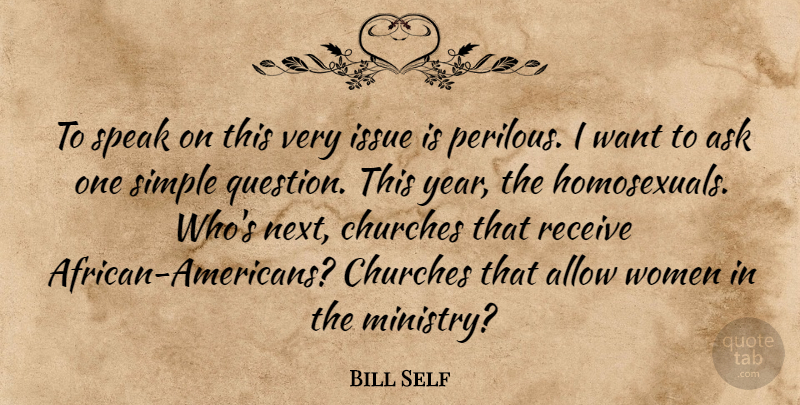 Bill Self Quote About Allow, Ask, Churches, Issue, Receive: To Speak On This Very...